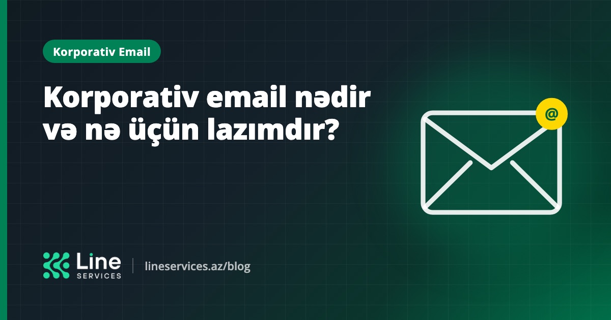 Korporativ email nədir və biznesə nə üçün lazımdır?